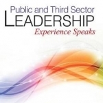 Public and Third Sector Leadership: Experience Speaks