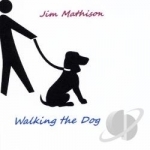 Walking the Dog by Jim Mathison
