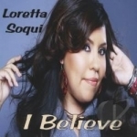 I Believe by Loretta Soqui