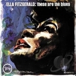 These Are the Blues by Ella Fitzgerald