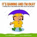 It&#039;s Raining and I&#039;m Okay: A Calming Story to Help Children Relax When They Go Out and About