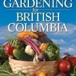 Vegetable Gardening for British Columbia