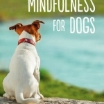 Mindfulness for Dogs