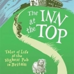 The Inn at the Top: Tales of Life at the Highest Pub in Britain