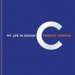 Terence Conran: My Life in Design