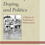 German Sports, Doping, and Politics: A History of Performance Enhancement