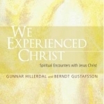 We Experienced Christ: Spiritual Encounters with Jesus Christ: Reports from the Religious-Social Institute, Stockholm
