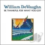 Be Thankful for What You Got by William DeVaughn