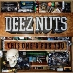 This One&#039;s For You by Deez Nuts