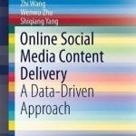 Online Social Media Content Delivery: A Data-Driven Approach