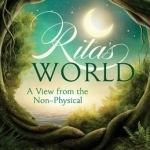 Rita&#039;s World: A View from the Non-Physical