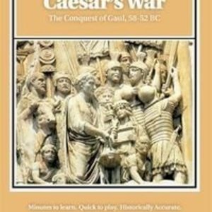 Caesar&#039;s War: The Conquest of Gaul, 58-52 BC
