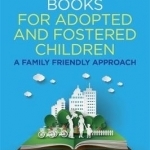 Life Story Books for Adopted and Fostered Children: A Family Friendly Approach