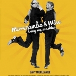 Morecambe &amp; Wise: Bring Me Sunshine