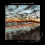Don&#039;t Let the Sun Go Down on Your Anger by River City Extension