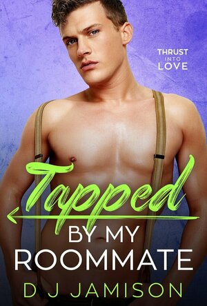 Tapped by My Roommate (Thrust Into Love #3)