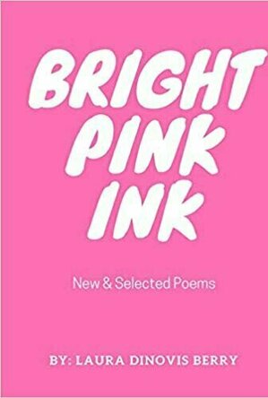 Bright Pink Ink: New &amp; Selected Poems