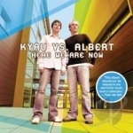 Here We Are Now by Albert / Kyau / Kyau &amp; Albert