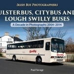 Ulsterbus, Citybus and Lough Swilly Buses: A Decade in Photographs 2004-2014