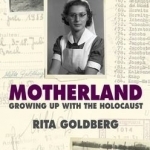 Motherland: Growing Up with the Holocaust