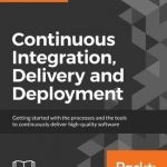 Continuous Integration, Delivery and Deployment