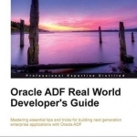 Oracle ADF Real World Developer&#039;s Guide