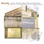 Live from the Powerhouse by Mozaik