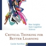 Critical Thinking for Better Learning: New Insights from Cognitive Science