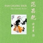 Fan Chang Tien: The Literati Artist