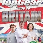 The Top Gear Guide to Britain: A Celebration of the Fourth Best Country in the World
