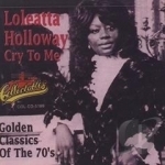 Cry to Me: Golden Classics of the 70s by Loleatta Holloway