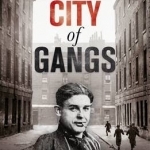 City of Gangs: Glasgow and the Rise of the British Gangster