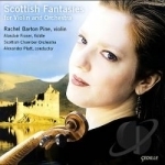 Scottish Fantasies for Violin and Orchestra by Rachel Barton-Pine