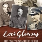 Ever Glorious: The Front Line Letters of the Crookenden Brothers, 1936 -46