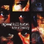 Acts of Insanity by Speed Kill Hate