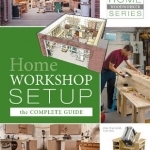 Home Workshop Setup: The Complete Guide