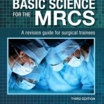 Basic Science for the MRCS: A Revision Guide for Surgical Trainees