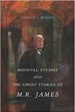 Medieval Studies and the Ghost Stories of M.R. James