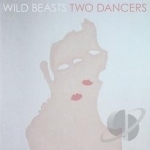 Two Dancers by Wild Beasts