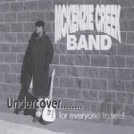Undercover....for Everyone to See! by McKenzie Creek Band