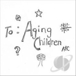 To: Aging Children by Diana Lawrence