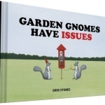 Garden Gnomes Have Issues