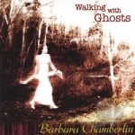 Walking with Ghosts by Barbara Chamberlin
