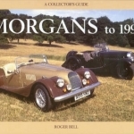 Morgans to 1997: A Collector&#039;s Guide