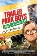 Trailer Park Boys: Don&#039;t Legalize It (2014)