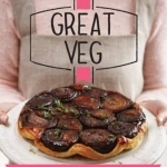 Great Veg: Inspired Ideas for Delicious Veggie Meals