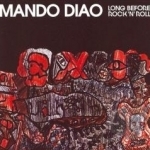 Long Before Rock &#039;N&#039; Roll by Mando Diao