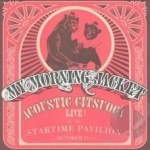 Acoustic Citsuoca: Live at the Startime Pavilion by My Morning Jacket