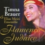 Flamenco Judaico by Timna Brauer / Elias Meiri Ensemble / Elias Meiri