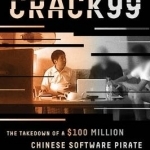 Crack99: The Takedown of a $100 Million Chinese Software Pirate